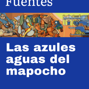 Alejandro Fuentes - Las azules aguas del Mapocho